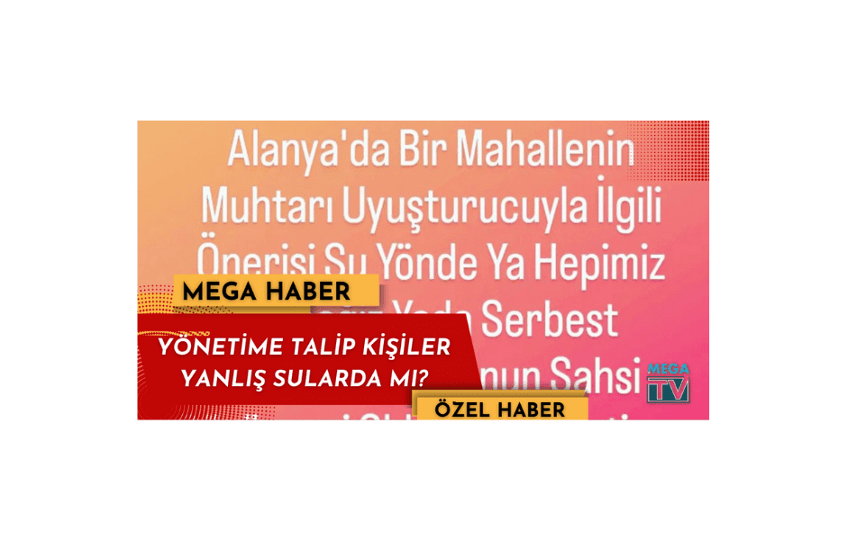 YÖNETİME TALİP KİŞİLER YANLIŞ SULARDA MI ? - Mega TV Adsız tasarım - 2023-01-24T190933.758
