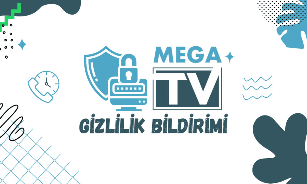 Gizlilik Bildirimi - Mega TV mega_tv_gizlilik_bildirimi