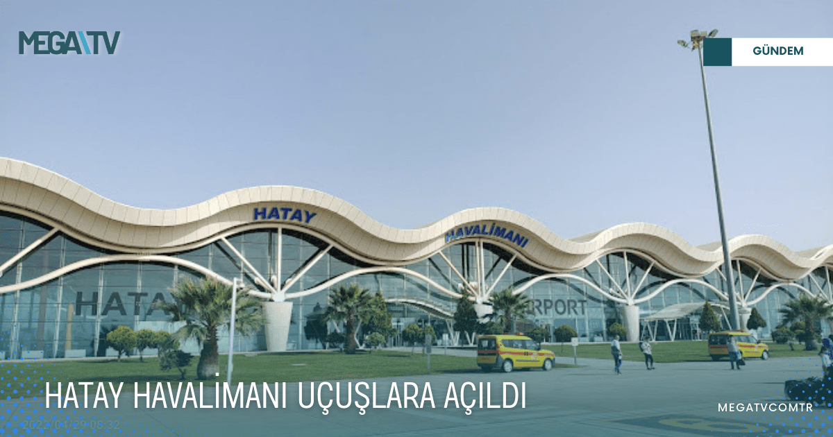 HATAY HAVALİMANI UÇUŞLARA AÇILDI
