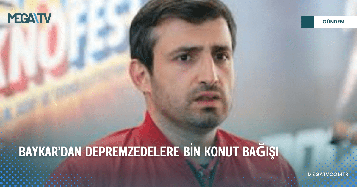 BAYKAR’DAN DEPREMZEDELERE BİN KONUT BAĞIŞI