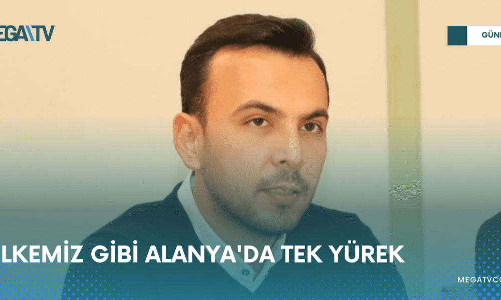 ÜLKEMİZ GİBİ ALANYA'DA TEK YÜREK - Mega TV WEB HABER (27)