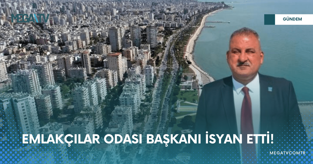 Emlakçılar Odası Başkanı İsyan Etti!