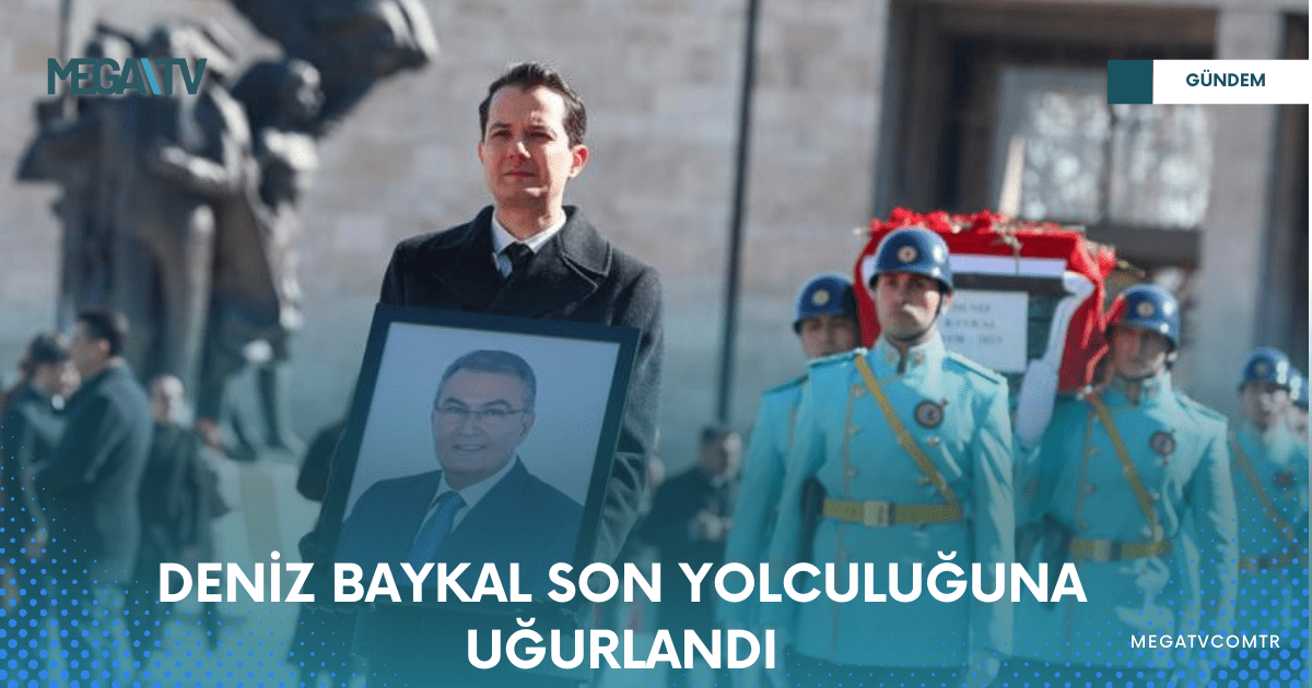 DENİZ BAYKAL SON YOLCULUĞUNA UĞURLANDI