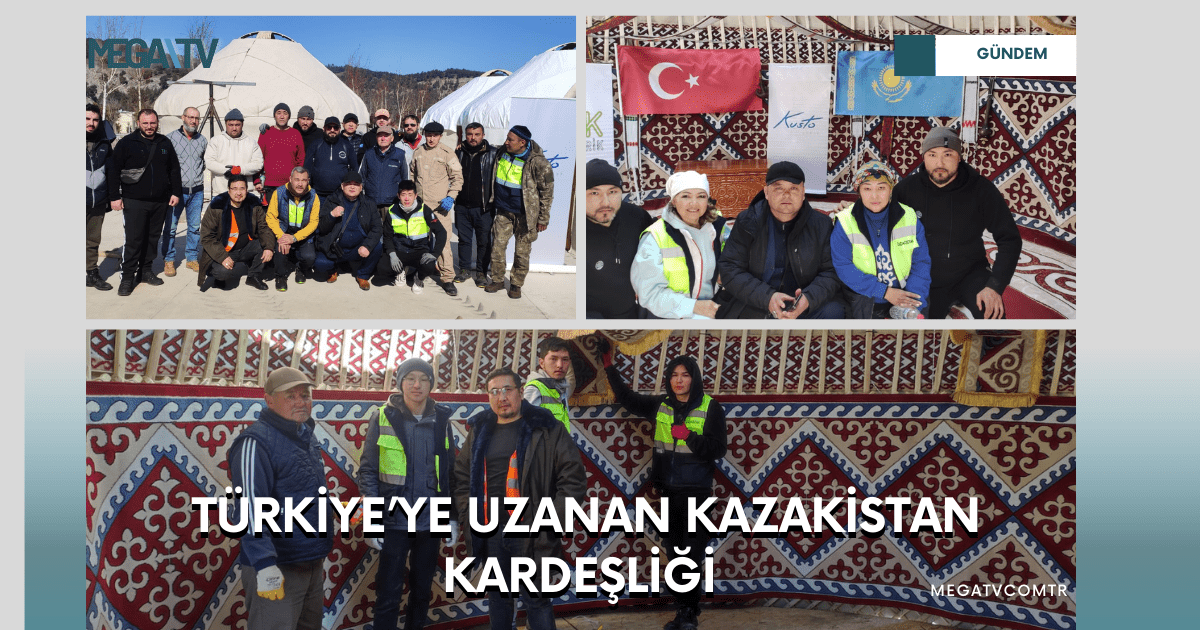 TÜRKİYE’YE UZANAN KAZAKİSTAN KARDEŞLİĞİ