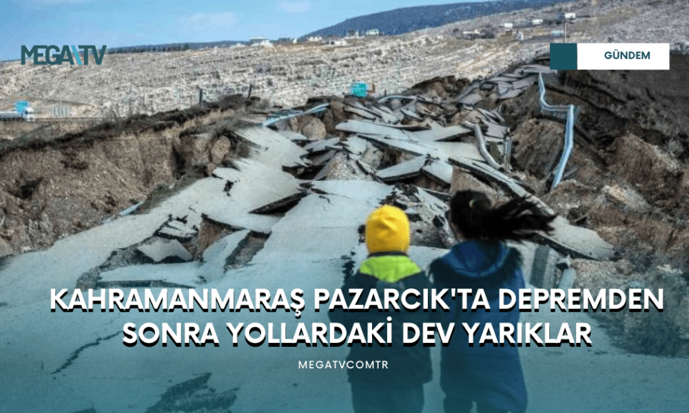 KAHRAMANMARAŞ PAZARCIK'TA DEPREMDEN SONRA YOLLARDAKİ DEV YARIKLAR - Mega TV WEB HABER (46)