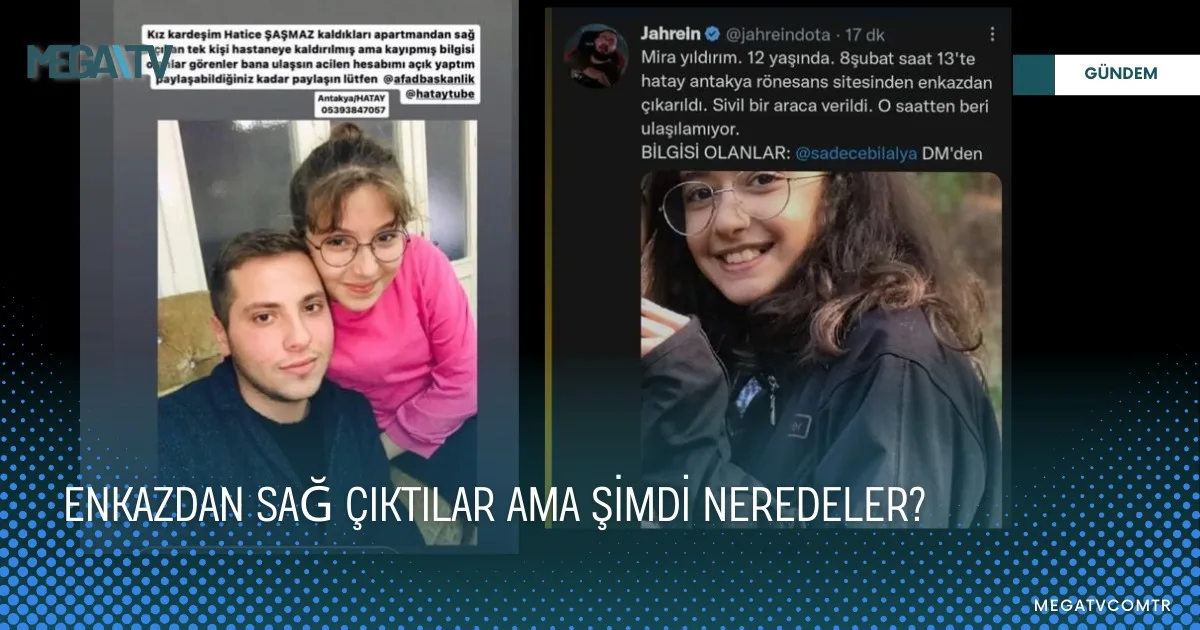 ENKAZDAN SAĞ ÇIKTILAR AMA ŞİMDİ NEREDELER?
