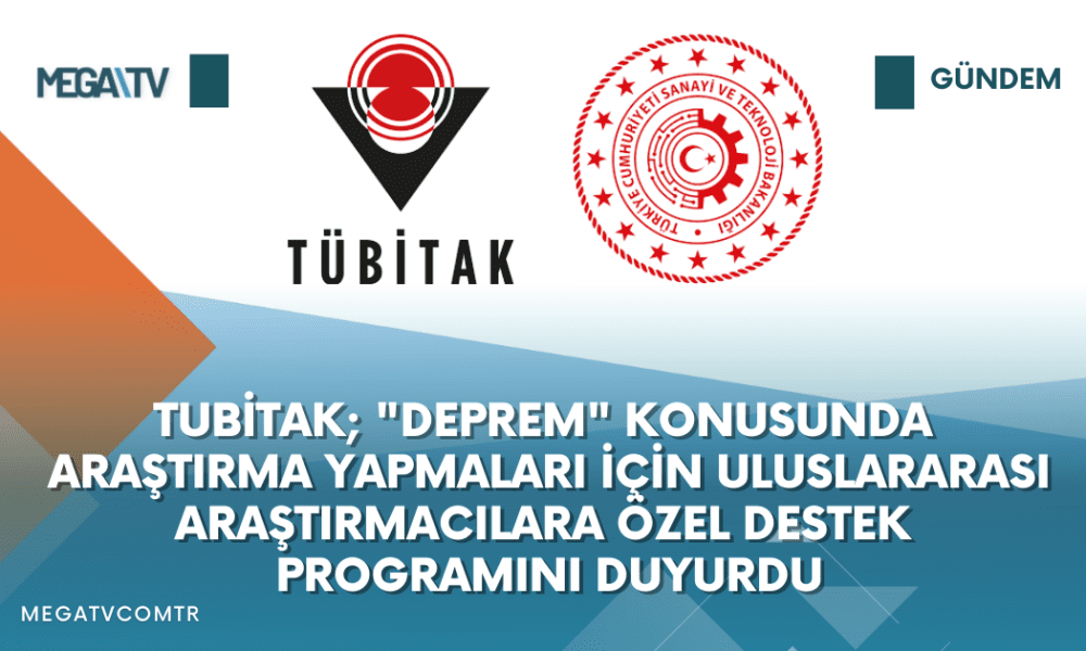 TUBİTAK; "DEPREM" KONUSUNDA ARAŞTIRMA YAPMALARI İÇİN ULUSLARARASI ARAŞTIRMACILARA ÖZEL DESTEK PROGRAMINI DUYURDU - Mega TV iki satırlı haberler (4)