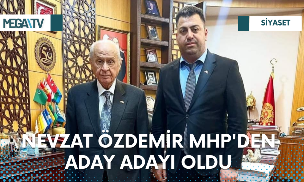 NEVZAT ÖZDEMİR MHP'DEN ADAY ADAYI OLDU - Mega TV 1