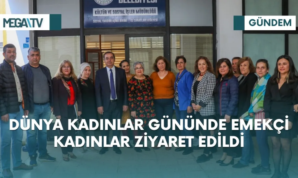 DÜNYA KADINLAR GÜNÜNDE EMEKÇİ KADINLAR ZİYARET EDİLDİ - Mega TV 833f74a3-e227-47dc-af2f-ef9c521cf57f