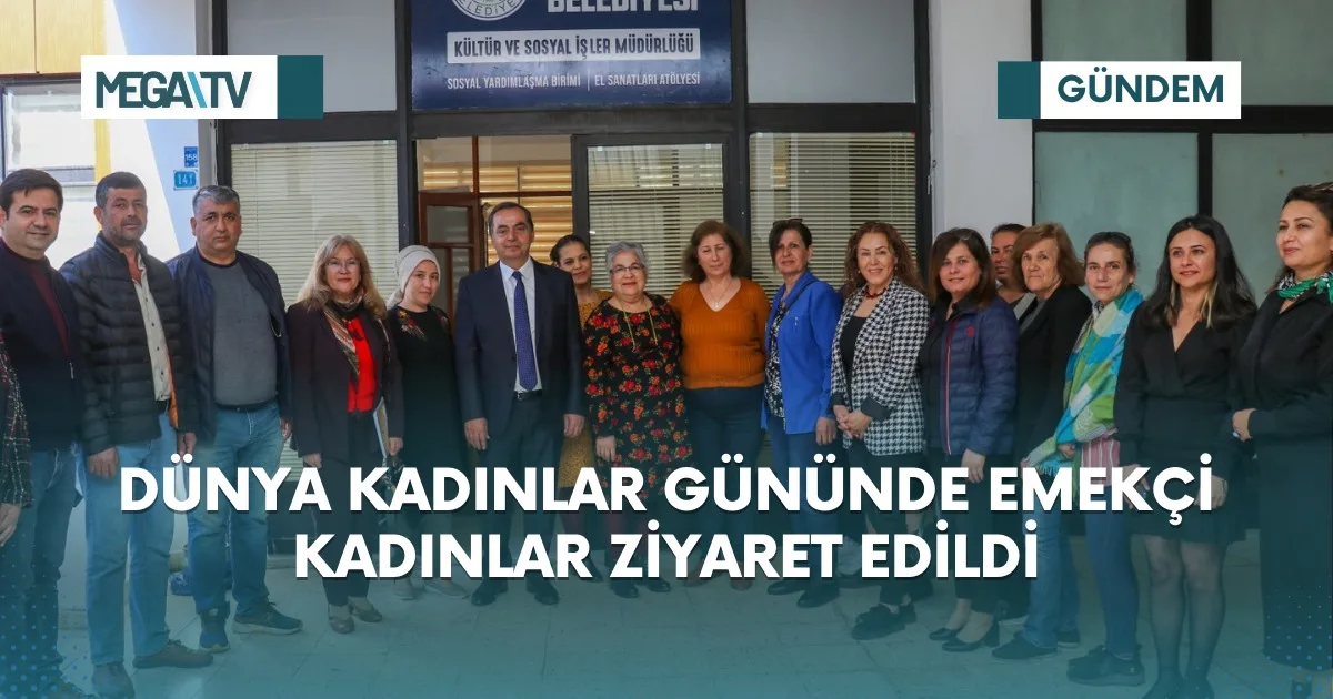 DÜNYA KADINLAR GÜNÜNDE EMEKÇİ KADINLAR ZİYARET EDİLDİ