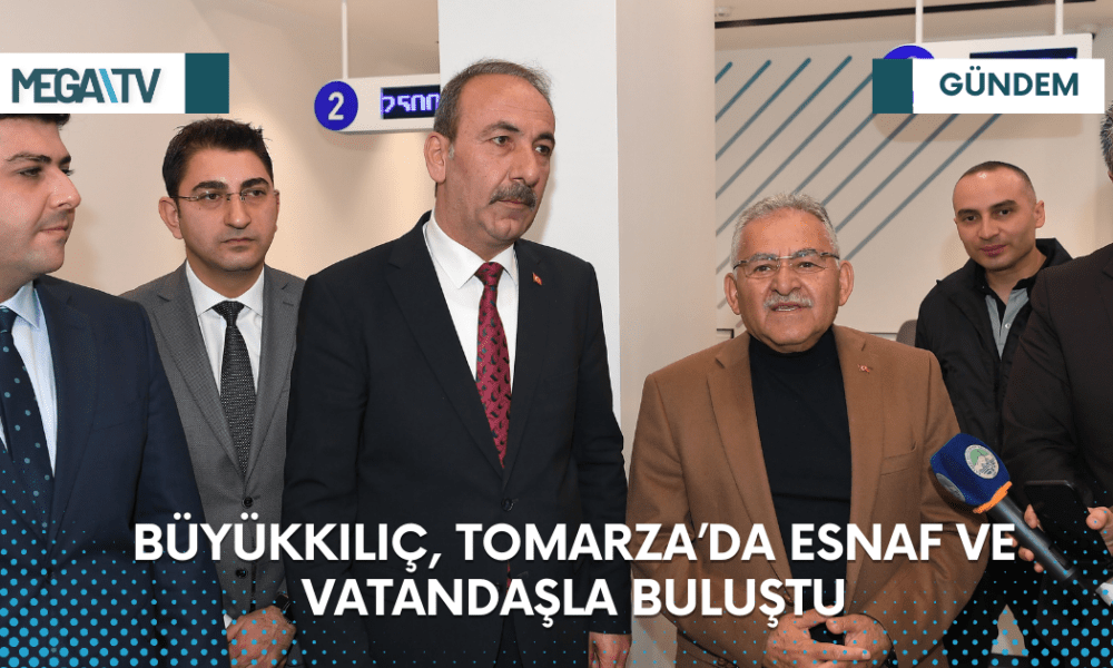 BÜYÜKKILIÇ, TOMARZA’DA ESNAF VE VATANDAŞLA BULUŞTU - Mega TV Web Haber Şablon (16)