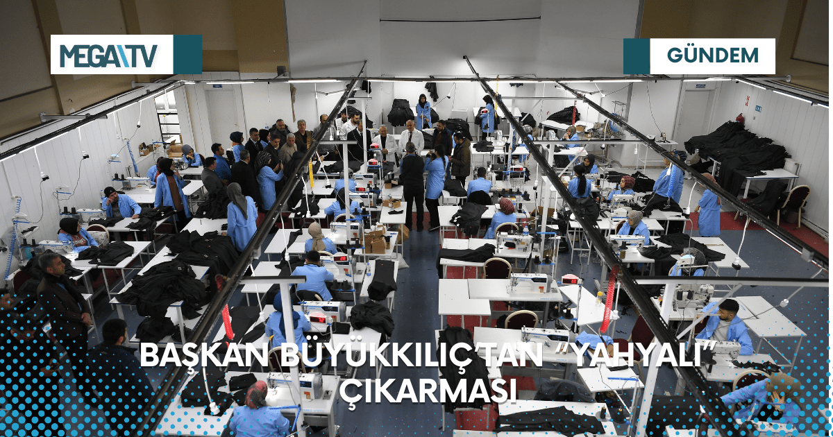 BAŞKAN BÜYÜKKILIÇ’TAN “YAHYALI” ÇIKARMASI