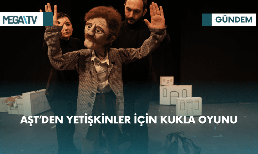 AŞT’DEN YETİŞKİNLER İÇİN KUKLA OYUNU - Mega TV Web Haber Şablon (2)
