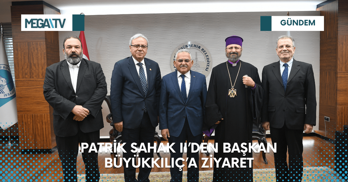 PATRİK SAHAK II’DEN BAŞKAN BÜYÜKKILIÇ’A ZİYARET