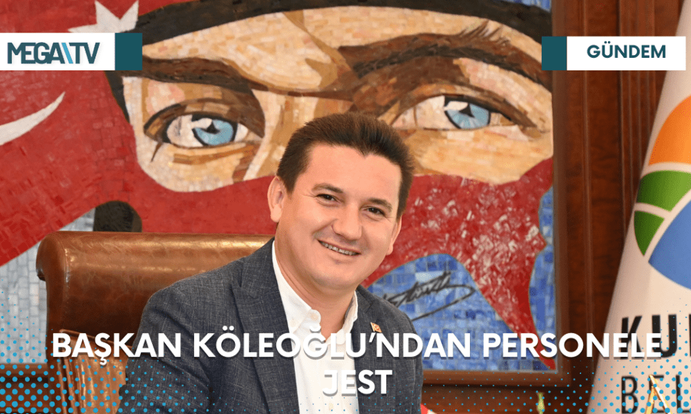 BAŞKAN KÖLEOĞLU’NDAN PERSONELE JEST - Mega TV Web Haber Şablon - 2023-03-18T105856.128