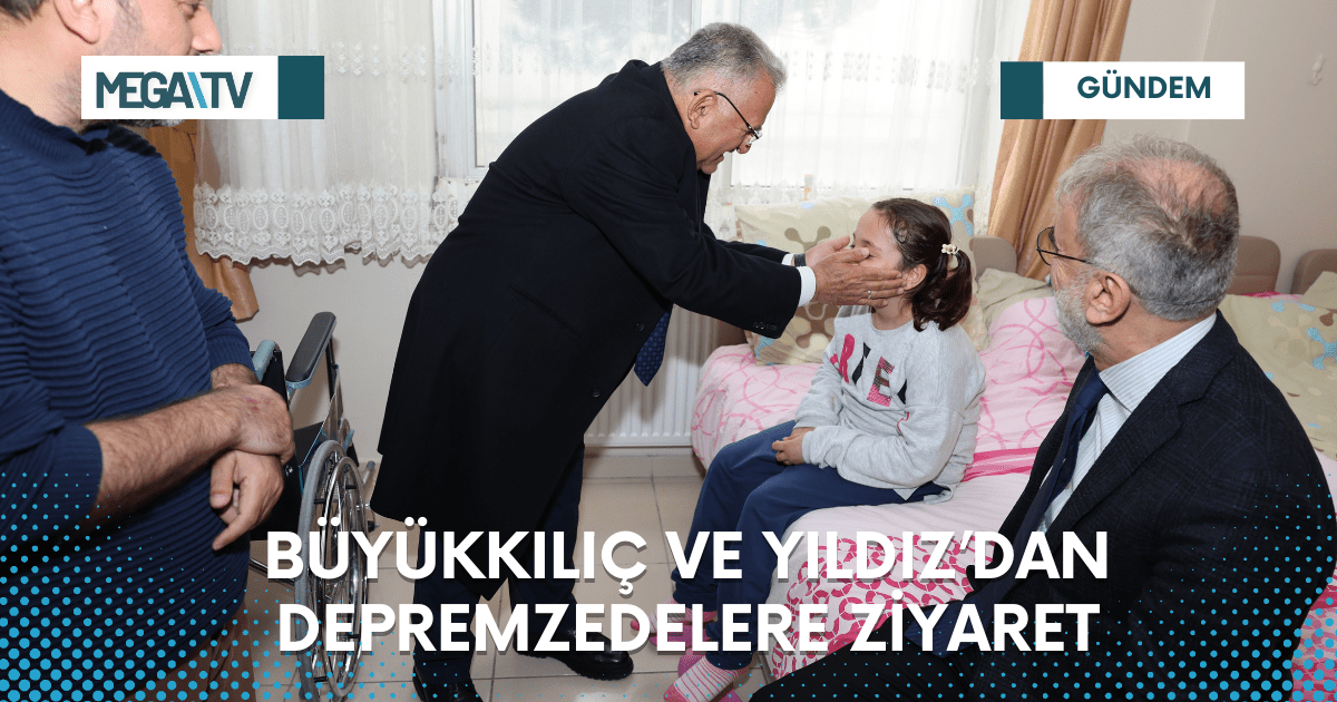 BÜYÜKKILIÇ VE YILDIZ’DAN DEPREMZEDELERE ZİYARET