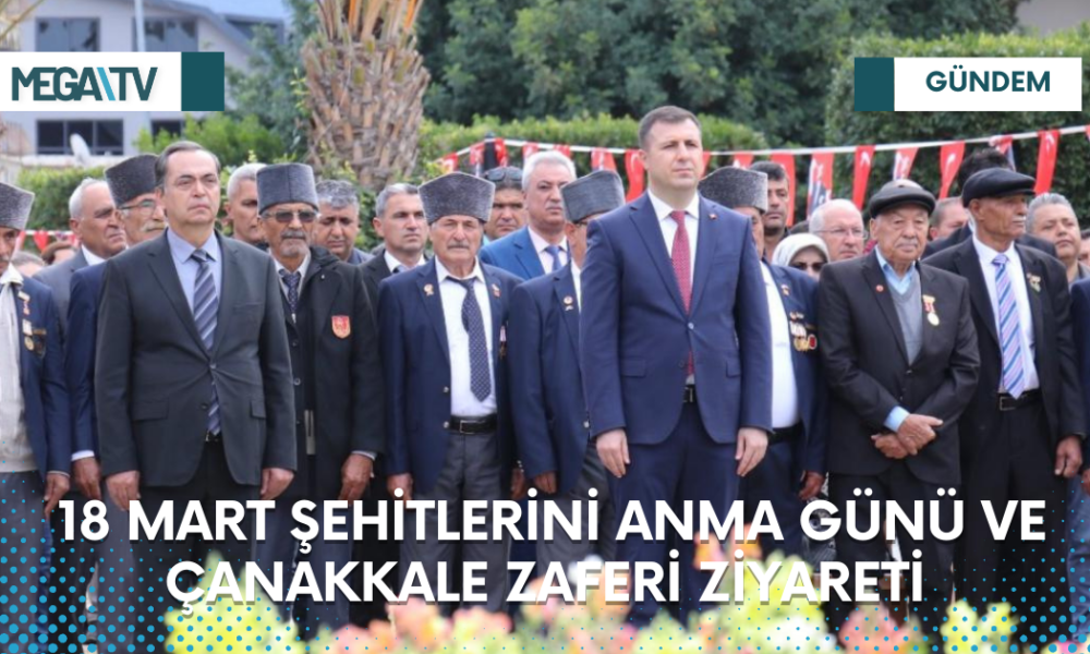 18 Mart Şehitlerini Anma Günü ve Çanakkale Zaferi Ziyareti - Mega TV Web Haber Şablon - 2023-03-18T151118.084