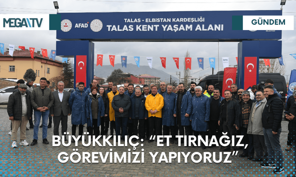 BÜYÜKKILIÇ: “ET TIRNAĞIZ, GÖREVİMİZİ YAPIYORUZ” - Mega TV Web Haber Şablon - 2023-03-18T152256.020