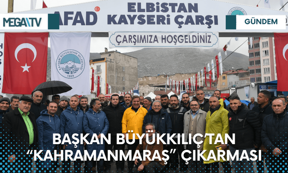 BAŞKAN BÜYÜKKILIÇ’TAN “KAHRAMANMARAŞ” ÇIKARMASI - Mega TV Web Haber Şablon - 2023-03-20T114205.632
