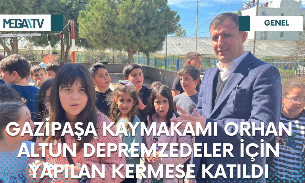 GAZİPAŞA KAYMAKAMI ORHAN ALTUN DEPREMZEDELER İÇİN YAPILAN KERMESE KATILDI - Mega TV Web Haber Şablon - 2023-03-21T101937.696