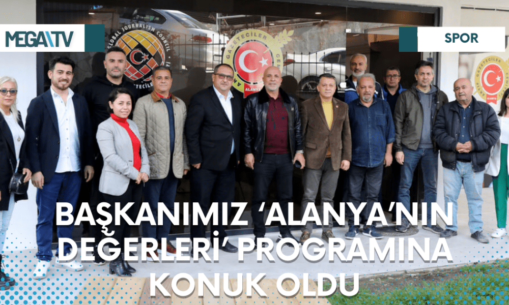 BAŞKANIMIZ ‘ALANYA’NIN DEĞERLERİ’ PROGRAMINA KONUK OLDU - Mega TV Web Haber Şablon - 2023-03-21T132201.884