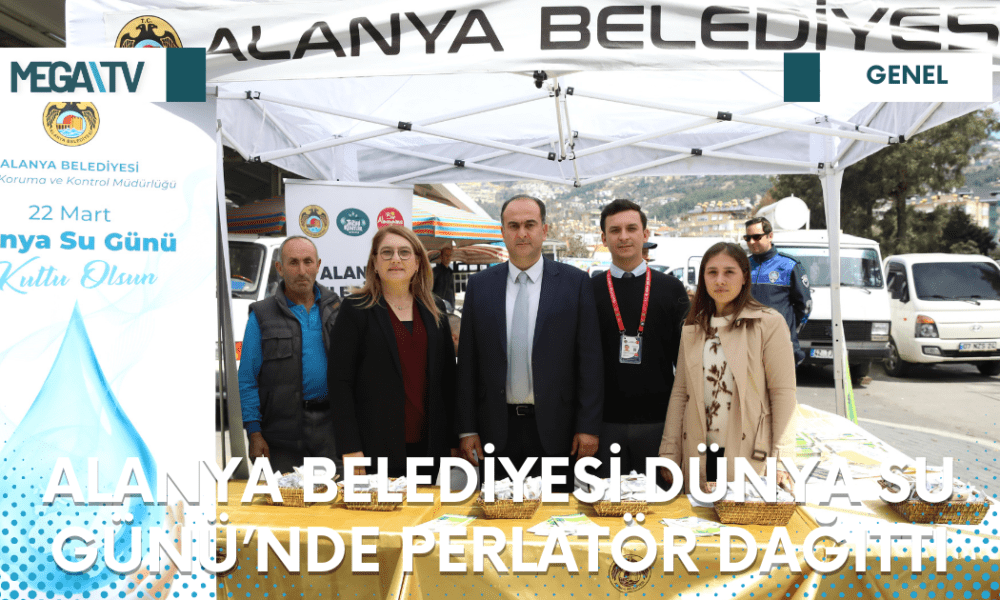 ALANYA BELEDİYESİ DÜNYA SU GÜNÜ’NDE PERLATÖR DAĞITTI - Mega TV Web Haber Şablon - 2023-03-21T162738.285