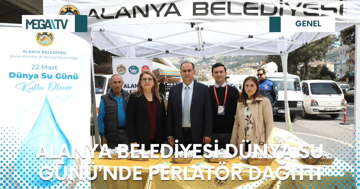 ALANYA BELEDİYESİ DÜNYA SU GÜNÜ’NDE PERLATÖR DAĞITTI