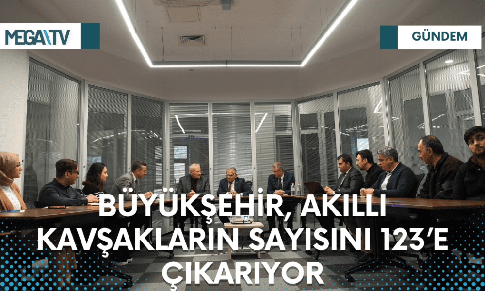 BÜYÜKŞEHİR, AKILLI KAVŞAKLARIN SAYISINI 123’E ÇIKARIYOR - Mega TV Web Haber Şablon - 2023-03-21T184813.295
