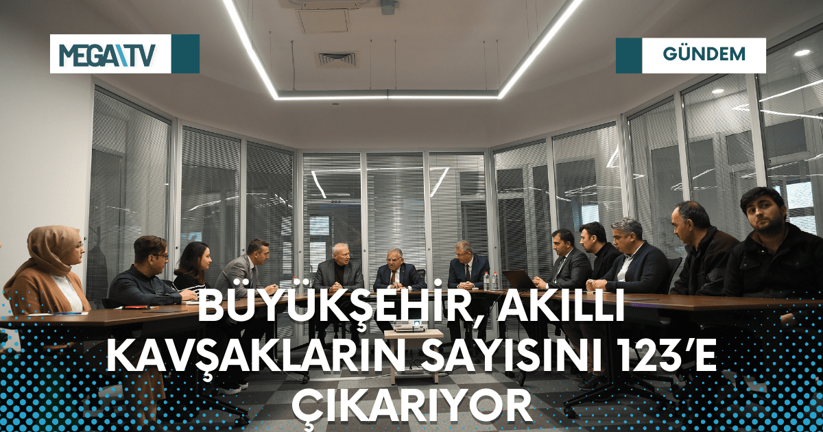 BÜYÜKŞEHİR, AKILLI KAVŞAKLARIN SAYISINI 123’E ÇIKARIYOR