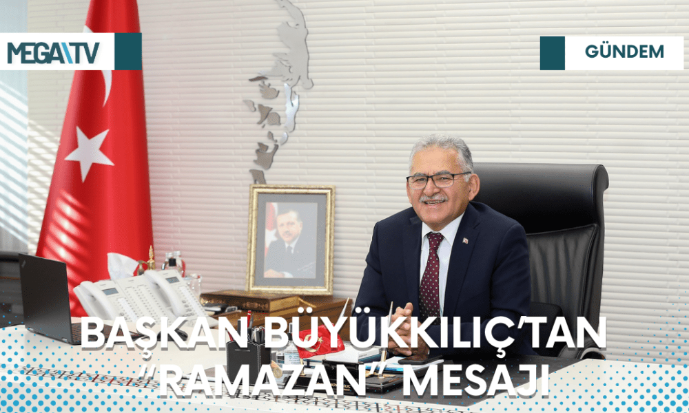 BAŞKAN BÜYÜKKILIÇ’TAN “RAMAZAN” MESAJI - Mega TV Web Haber Şablon - 2023-03-22T170441.955