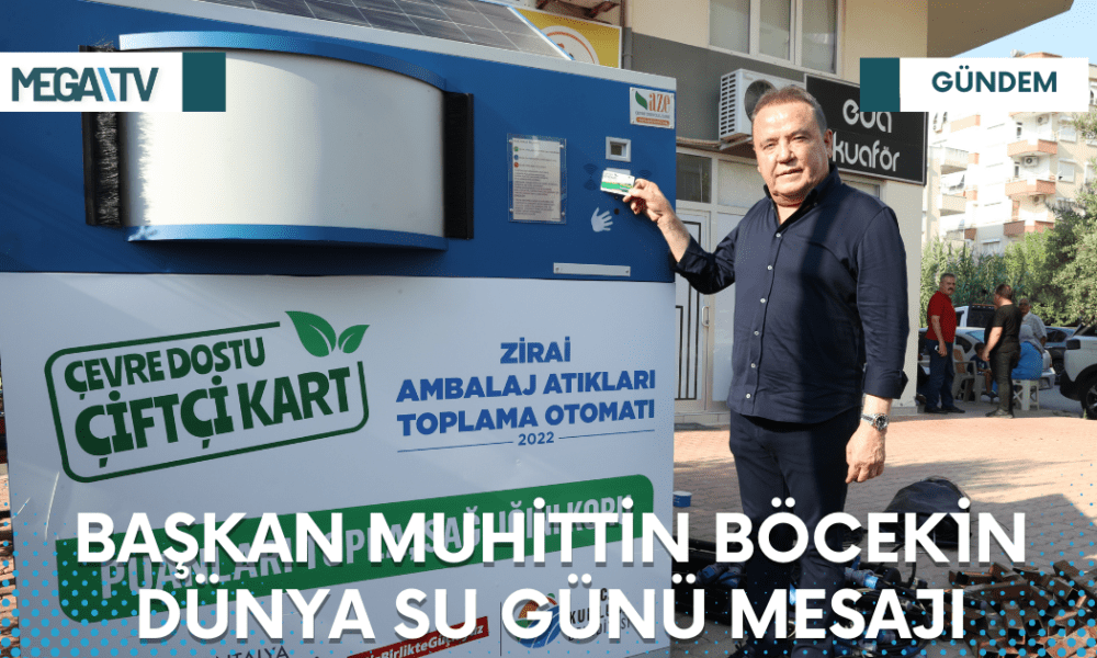 BAŞKAN MUHİTTİN BÖCEK`İN DÜNYA SU GÜNÜ MESAJI - Mega TV Web Haber Şablon - 2023-03-22T173121.022