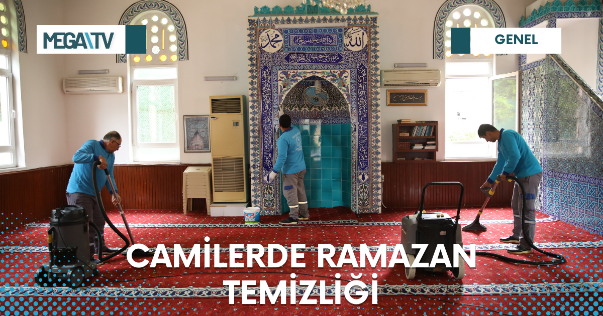 CAMİLERDE RAMAZAN TEMİZLİĞİ