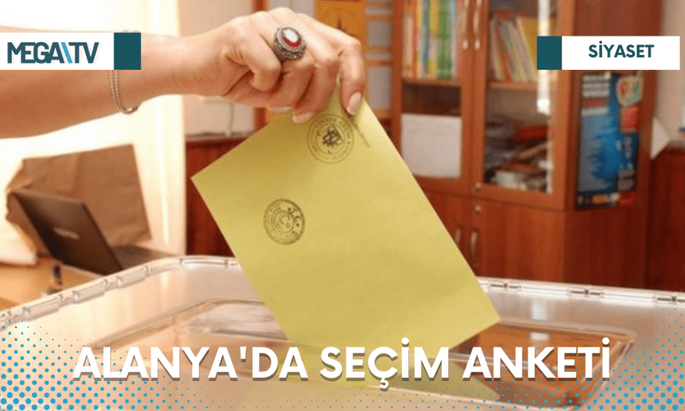 ALANYA'DA SEÇİM ANKETİ - Mega TV Web Haber Şablon - 2023-03-23T125328.348
