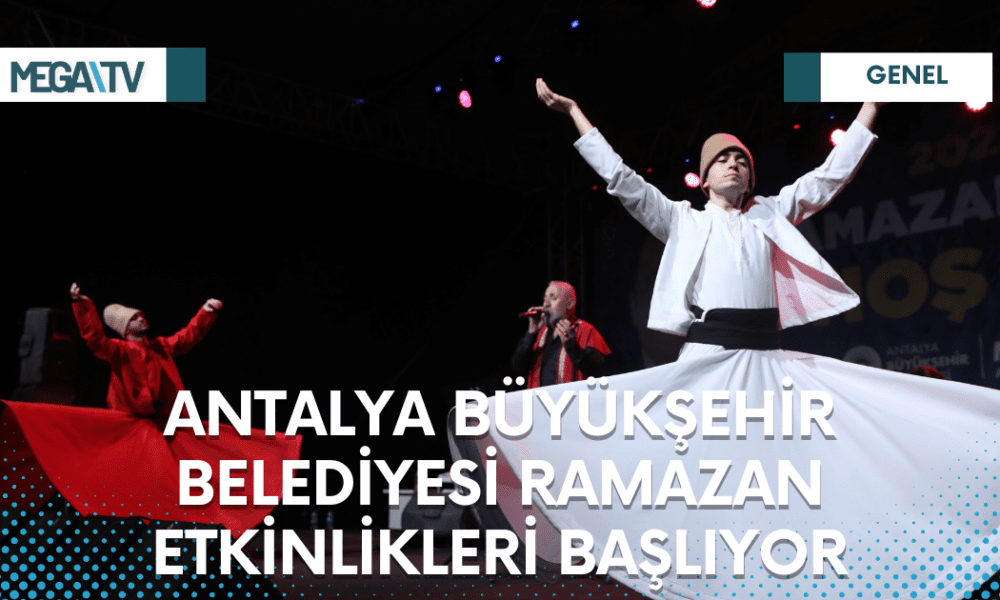 ANTALYA BÜYÜKŞEHİR BELEDİYESİ RAMAZAN ETKİNLİKLERİ BAŞLIYOR - Mega TV Web Haber Şablon - 2023-03-23T133345.535