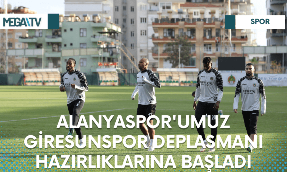 ALANYASPOR'UMUZ GİRESUNSPOR DEPLASMANI HAZIRLIKLARINA BAŞLADI - Mega TV Web Haber Şablon - 2023-03-24T094601.732
