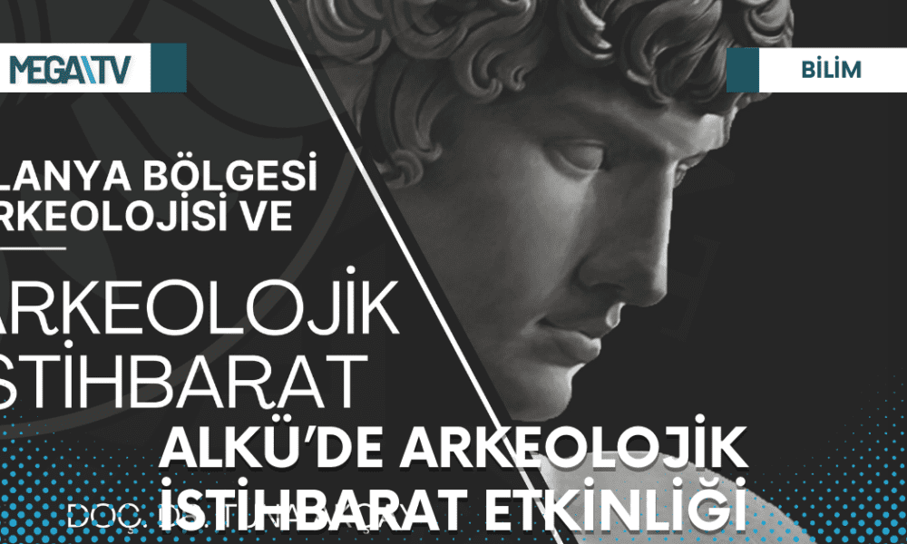 ALKÜ’DE ARKEOLOJİK İSTİHBARAT ETKİNLİĞİ - Mega TV Web Haber Şablon - 2023-03-24T104348.021