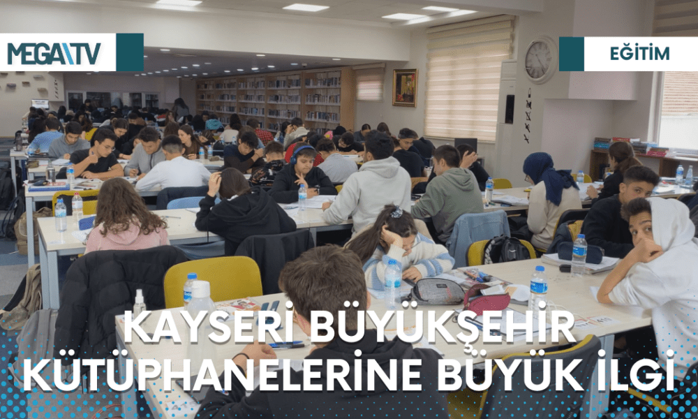 KAYSERİ BÜYÜKŞEHİR KÜTÜPHANELERİNE BÜYÜK İLGİ - Mega TV Web Haber Şablon - 2023-03-24T113837.997