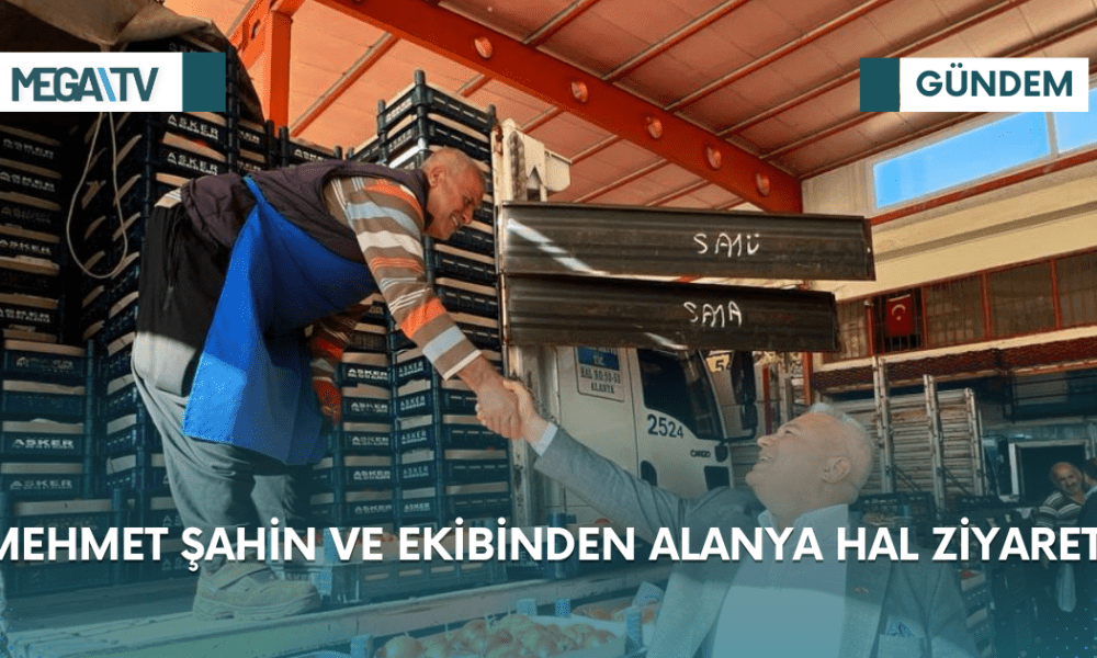 MEHMET ŞAHİN VE EKİBİNDEN ALANYA HAL ZİYARETİ - Mega TV Web Haber Şablon (22)