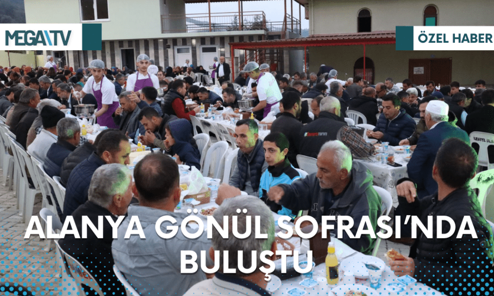 ALANYA GÖNÜL SOFRASI’NDA BULUŞTU - Mega TV Web Haber Şablon (26)