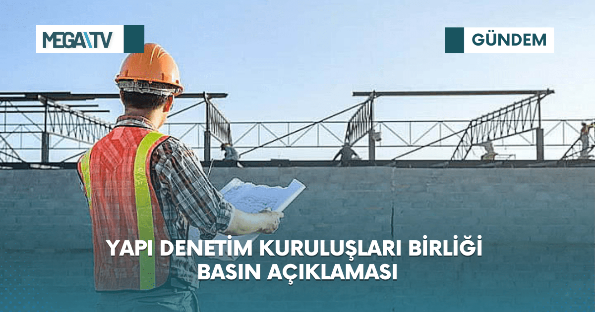 YAPI DENETİM KURULUŞLARI BİRLİĞİ BASIN AÇIKLAMASI