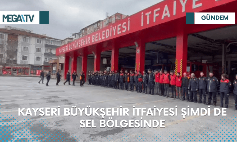KAYSERİ BÜYÜKŞEHİR İTFAİYESİ ŞİMDİ DE SEL BÖLGESİNDE - Mega TV Web Haber Şablon (27)
