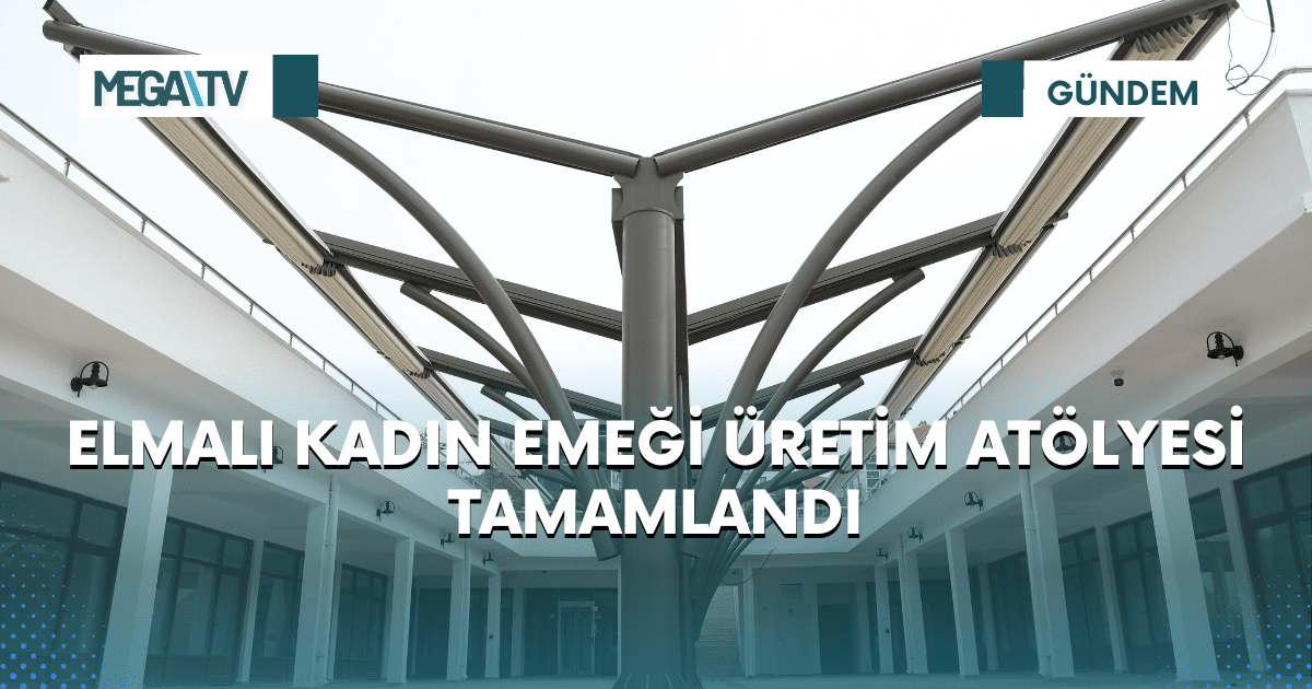 ELMALI KADIN EMEĞİ ÜRETİM ATÖLYESİ TAMAMLANDI