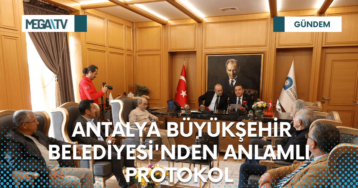 ANTALYA BÜYÜKŞEHİR BELEDİYESİ’NDEN ANLAMLI PROTOKOL