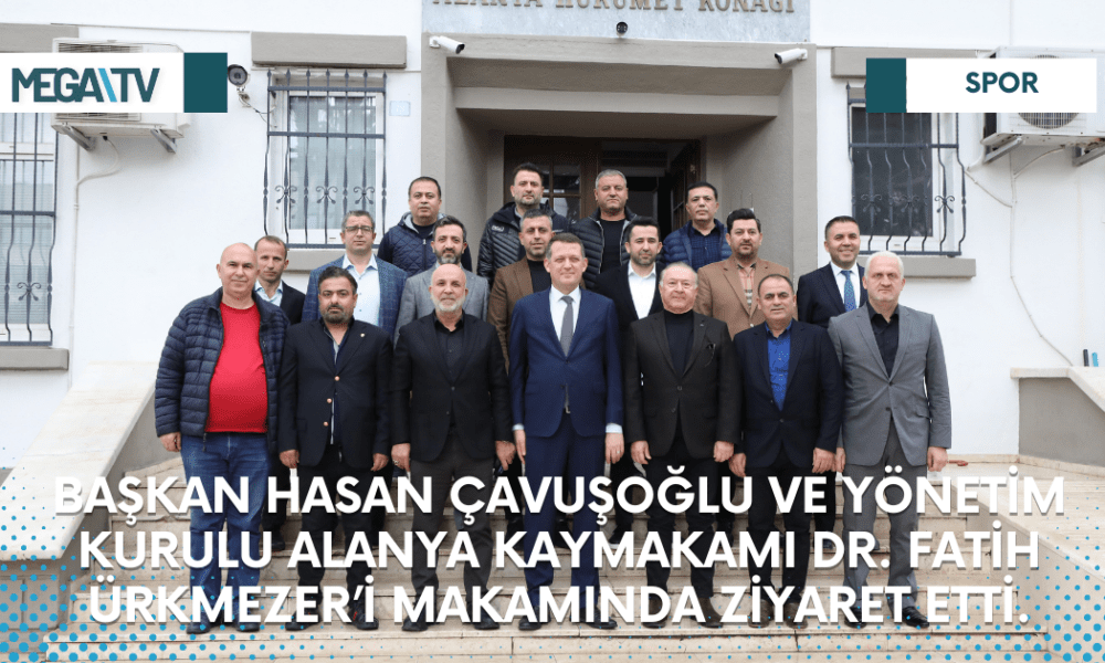 Başkan Hasan Çavuşoğlu ve Yönetim Kurulu Alanya Kaymakamı Dr. Fatih Ürkmezer’i Makamında Ziyaret Etti. - Mega TV Web Haber Şablon (31)