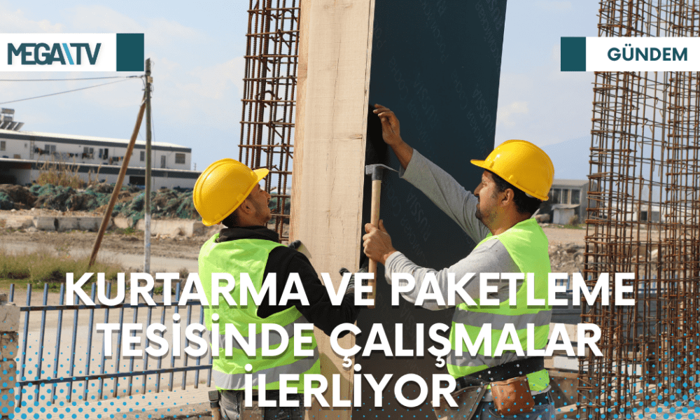 KURTARMA VE PAKETLEME TESİSİNDE ÇALIŞMALAR İLERLİYOR - Mega TV Web Haber Şablon (32)