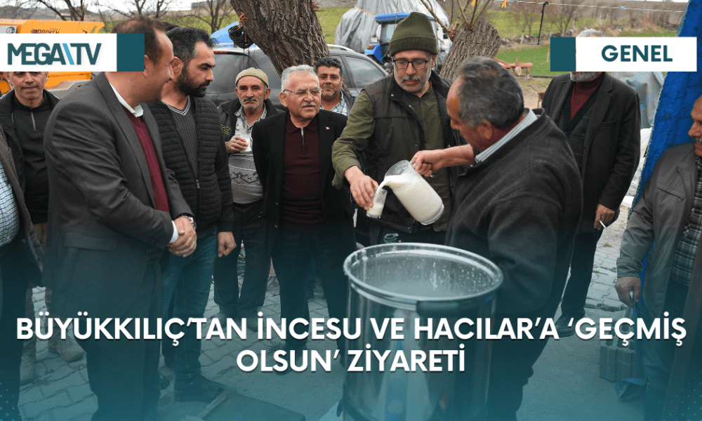 BÜYÜKKILIÇ’TAN İNCESU VE HACILAR’A ‘GEÇMİŞ OLSUN’ ZİYARETİ - Mega TV Web Haber Şablon (33)