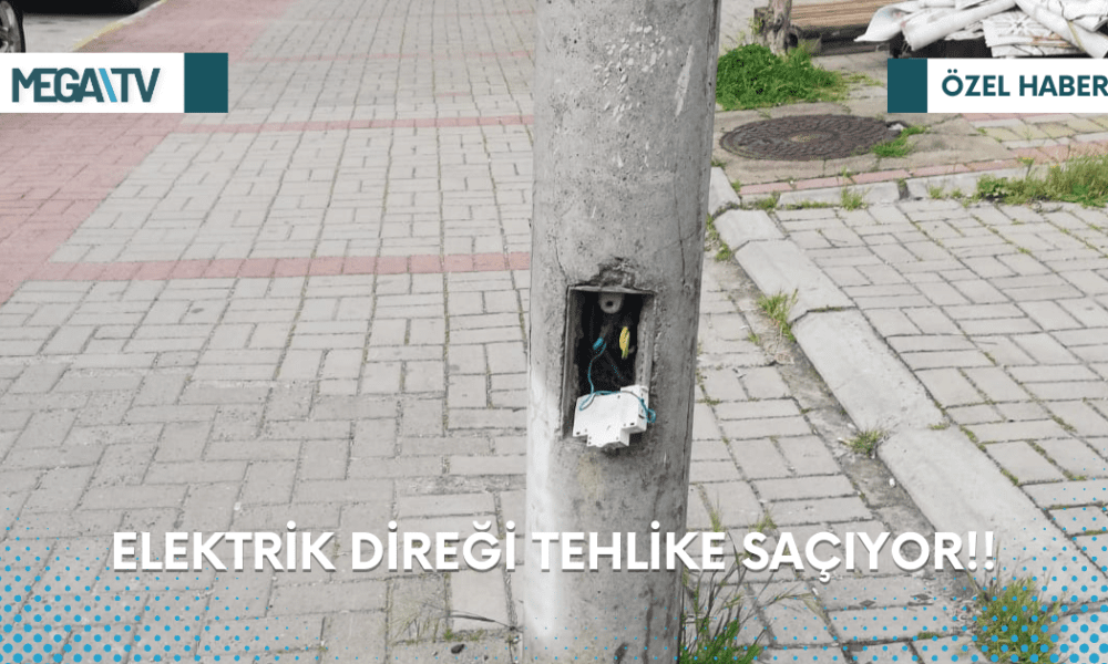 ELEKTRİK DİREĞİ TEHLİKE SAÇIYOR - Mega TV Web Haber Şablon (36)