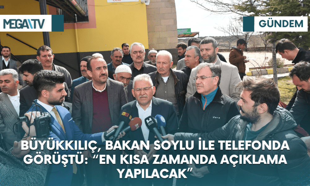BÜYÜKKILIÇ, BAKAN SOYLU İLE TELEFONDA GÖRÜŞTÜ: “EN KISA ZAMANDA AÇIKLAMA YAPILACAK” - Mega TV Web Haber Şablon (39)