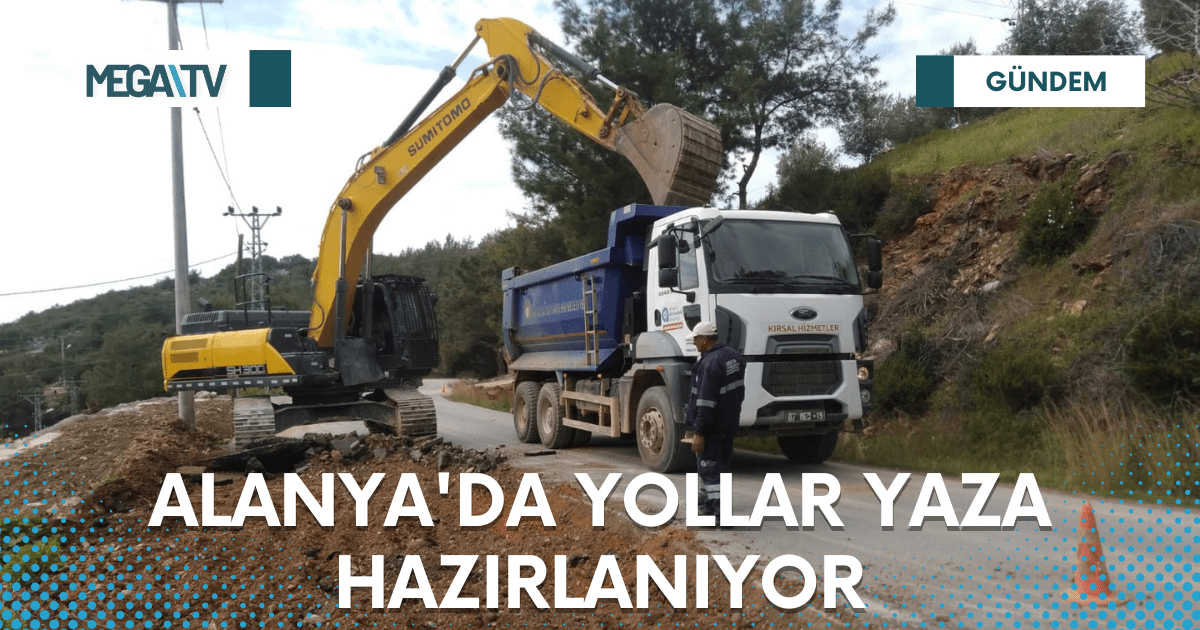 ALANYA’DA YOLLAR YAZA HAZIRLANIYOR