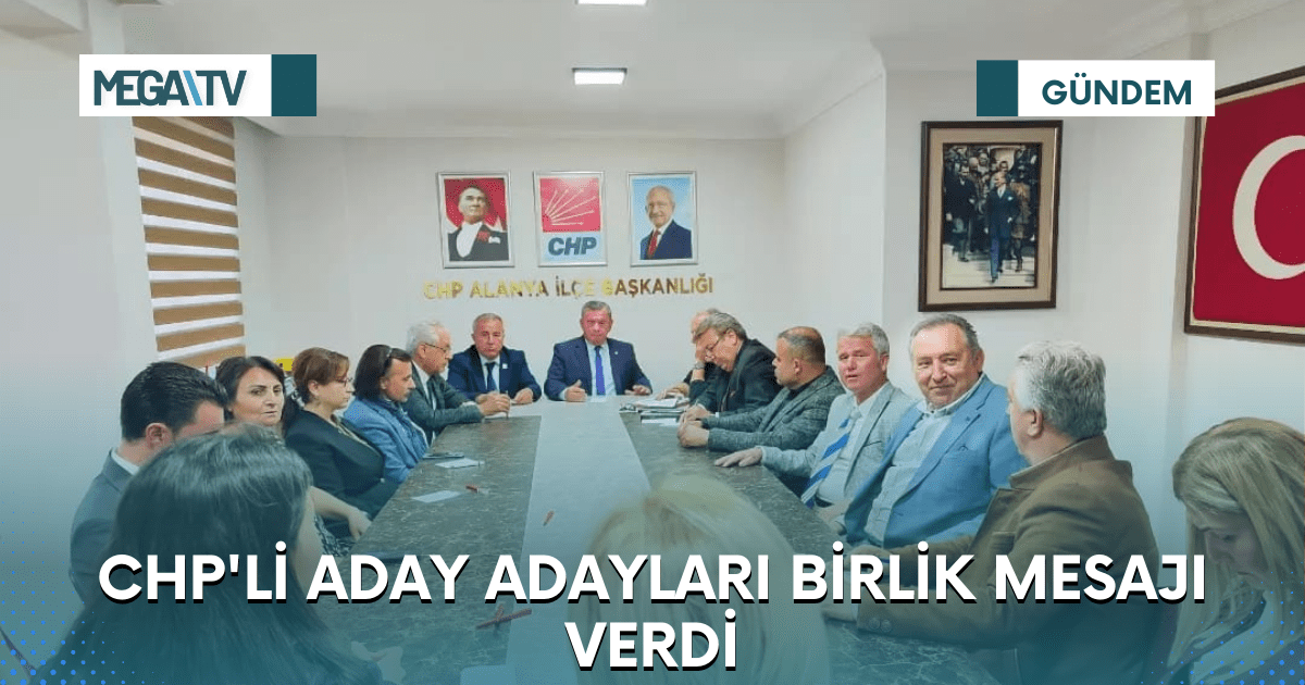 CHP’Lİ ADAY ADAYLARI BİRLİK MESAJI VERDİ
